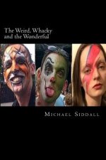 The Weird, Whacky and the Wonderful