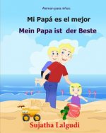 Aleman para ninos: Mi Papa Es El Mejor: Libro infantil ilustrado espa?ol-alemán (Edición bilingüe), bilingue aleman espa?ol, Aleman Libro