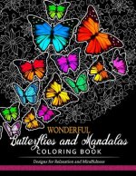 Wonderful Butterflies and Mandalas Coloring Book: Designs for Relaxation and Mindfulness