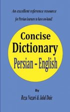 Persian - English Concise Dictionary: A unique database with the most accurate picture of the Persian language today