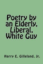 Poetry by an Elderly, Liberal, White Guy
