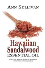 Hawaiian Sandalwood Essential Oil: Benefits, Properties, Applications, Studies & Recipes