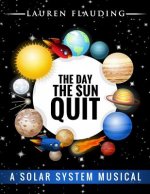 The Day The Sun Quit: A solar system musical