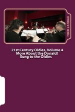 21st Century Oldies, Volume 4: More About The Donald! Sung to the Oldies