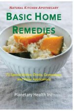 Basic Home Remedies: 75 Macrobiotic Dishes, Drinks, Compresses, and Other Applications