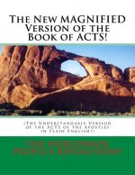 The New MAGNIFIED Version of the Book of ACTS!: (The Understandable Version of the ACTS of the Apostles in Plain English!)