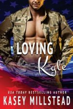 Loving Kyle: A standalone Military Romance