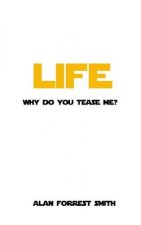 Life: Why Do You Tease Me?