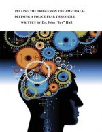 Pulling the Trigger on the Amygdala: Defining a Police Fear Threshold