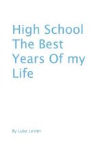High School The Best Years Of My Life