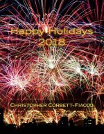 Happy Holidays 2018: A Complete Guide to and Definition of the Thousands of Religious, National and Cultural Holidays Celebrated All Around