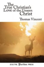 The True Christian's Love of the Unseen Christ