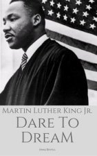 Martin Luther King Jr: Dare To Dream: The True Story of a Civil Rights Icon