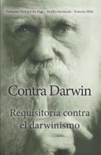 Contra Darwin: Requisitoria contra el darwinismo