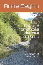 Une histoire romancée de mes anc?tres: Migrations et rencontres