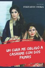 Un cura me obligó a casar con dos primas