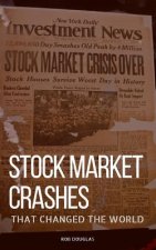 Stock Market Crashes That Changed the World: The Stock Market Crashes That Shaped Today