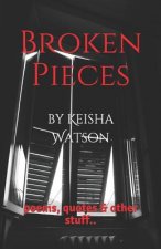 Broken Pieces: poems, quotes & other stuff..