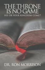 The Throne is No Game: His or Your Kingdom Come?