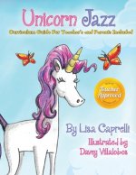 Unicorn Jazz: Book With Included Curriculum Guide for Teachers and Parents