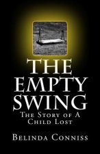 The Empty Swing: The Story of A Child Lost