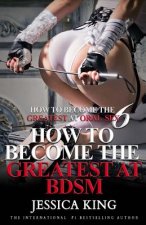 How to Become the Greatest at Oral Sex 6: How to Become the Greatest at BDSM