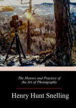 The History and Practice of the Art of Photography
