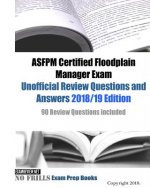 ASFPM Certified Floodplain Manager Exam Unofficial Review Questions and Answers: 90 Review Questions included