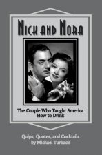 Nick and Nora: The Couple Who Taught America How to Drink