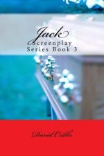 Jack: Screenplay Series Book 3