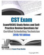 CST Exam ExamFOCUS Study Notes and Self-Practice Review Questions for Certified Scheduling Technician 2018/19 Edition