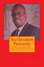 Accélération Pastorale: Etre Pasteur: Une Relation Divine, non un Myst?re Humain