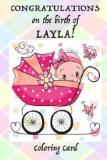 CONGRATULATIONS on the birth of LAYLA! (Coloring Card): (Personalized Card/Gift) Personal Inspirational Messages & Quotes, Adult Coloring
