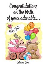 CONGRATULATIONS on the birth of your adorable BABY GIRL! (Coloring Card): (Personalized Card/Gift) Personal Inspirational Messages & Quotes, Adult Col