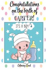 CONGRATULATIONS on the birth of CARTER! (Coloring Card): (Personalized Card/Gift) Personal Inspirational Messages & Quotes, Adult Coloring!
