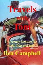 TRAVELS with TOM: A Journey Between the World, Tom and Me