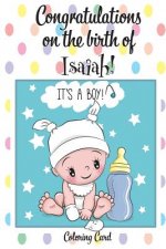 CONGRATULATIONS on the birth of ISAIAH! (Coloring Card): (Personalized Card/Gift) Personal Inspirational Messages & Quotes, Adult Coloring!