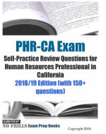 PHR-CA Exam Self-Practice Review Questions for Human Resources Professional in California 2018/19 Edition: (with 150+ questions)