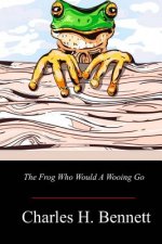 The Frog Who Would A Wooing Go