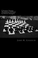 Cyberspace Strategy Development Informed by Historic Strategists: Thucydides, Jomini, A.T. Mahan and Herman Kahn and application to cyberspace