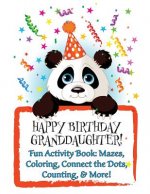 HAPPY BIRTHDAY GRANDDAUGHTER! (Personalized Birthday Book): Fun Activity Book: Mazes, Coloring, Connect the Dots, Counting, & More!