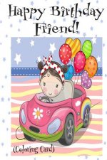 HAPPY BIRTHDAY FRIEND! (Coloring Card): Personalized Birthday Card for Girls, Inspirational Birthday Messages!