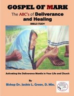 Gospel of Mark: A Look at the Deliverance and Healing Ministry of Jesus