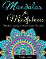 Mandalas for Mindfulness (Mandala Coloring Books for Adults Relaxation): Replace TV Time with Coloring Time with this Anti-Stress Mandala Floral Patte
