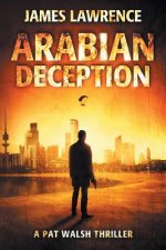Arabian Deception: A Pat Walsh Thriller