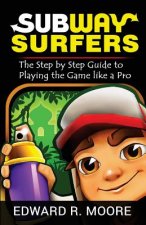 Subway Surfers: Step by Step Guide to Playing the Game like a Pro
