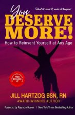 You Deserve More!: How to Reinvent Yourself At Any Age
