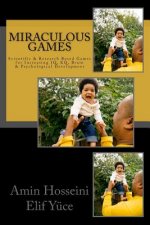 Miraculous Games: Scientific & Research Based Games for Increasing IQ, EQ, Brain & Psychological Development