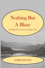 Nothing But A Blaze: The Indian War on the Lower Rogue, 1856