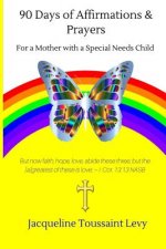 90 Days Of Affirmations and Prayers: For a Mother with a Special Needs Child